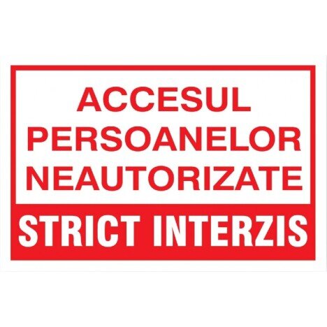 Accesul persoanelor neautorizate strict interzis